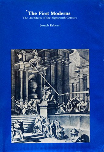 First Moderns: The Architects of the Eighteenth Century (9780262180900) by Rykwert, Joseph