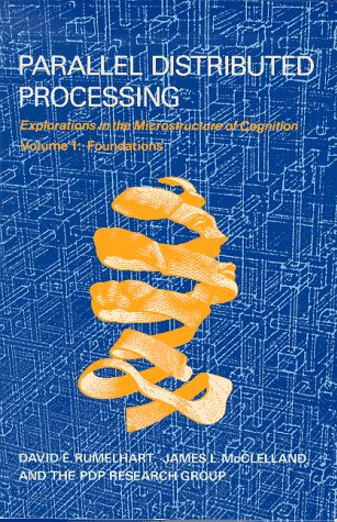 Parallel Distributed Processing. Explorations in the Microstructure of Cognition. Vol. 1: Foundations - RUMELHART, David E. / MCCLELLAND, James L. (ed)