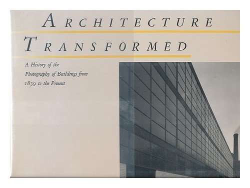 9780262181211: Architecture Transformed: History of the Photography of Buildings from 1839 to the Present