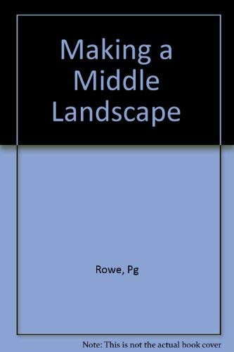 MAKING A MIDDLE LANDSCAPE