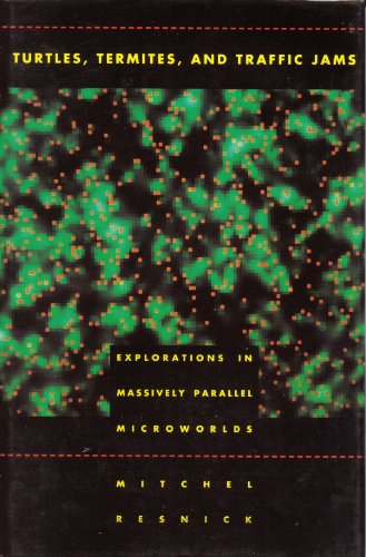 Beispielbild fr Turtles, Termites, and Traffic Jam : Explorations in Massively Parallel Microworlds zum Verkauf von Better World Books