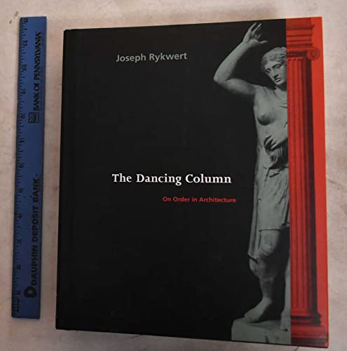 9780262181709: The Dancing Column: On Order in Architecture