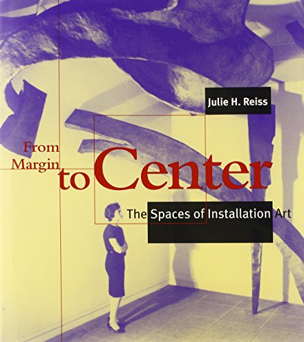 9780262181969: From Margin to Center: The Spaces of Installation Art