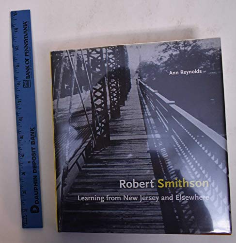 Imagen de archivo de Robert Smithson: Learning from New Jersey and Elsewhere a la venta por Powell's Bookstores Chicago, ABAA