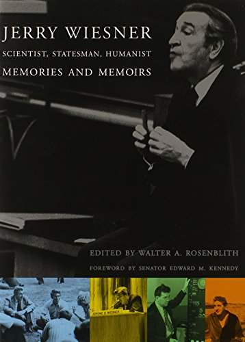 Jerry Wiesner: Scientist, Statesman, Humanist: Memories and Memoirs