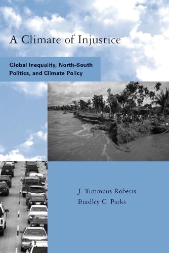 9780262182560: A Climate of Injustice: Global Inequality, North-South Politics and Climate Policy (Global Environmental Accord: Strategies for Sustainability and Institutional Innovation)