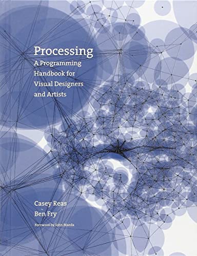 Processing: A Programming Handbook for Visual Designers and Artists (9780262182621) by Reas, Casey; Fry, Ben