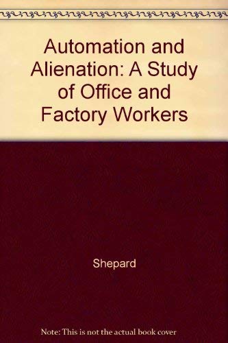 9780262190756: Automation and Alienation: A Study of Office and Factory Workers