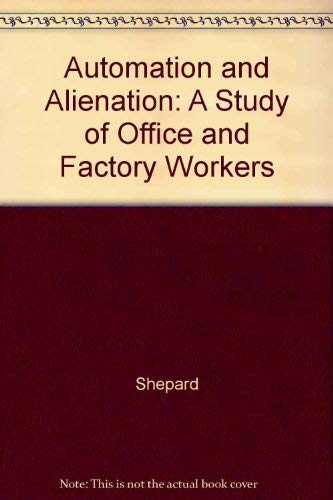 Stock image for Automation and Alienation : A Study of Office and Factory Workers for sale by Better World Books