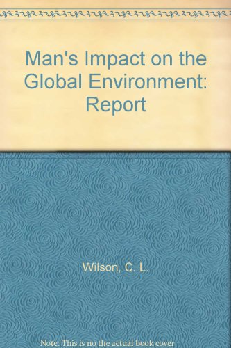 Beispielbild fr Man's Impact on the Global Environment : Assessment and Recommendations for Action zum Verkauf von Better World Books