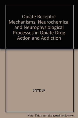 Beispielbild fr Opiate Receptor Mechanisms : Neurochemical and Neurophysiological Processes in Opiate Drug Action and Addiction zum Verkauf von Better World Books