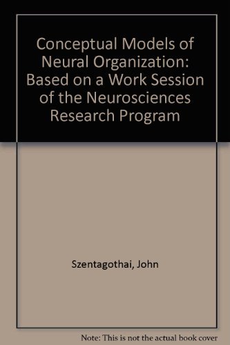 Stock image for Conceptual Models of Neural Organization : Based on a Work Session of the Neurosciences Research Program for sale by Better World Books