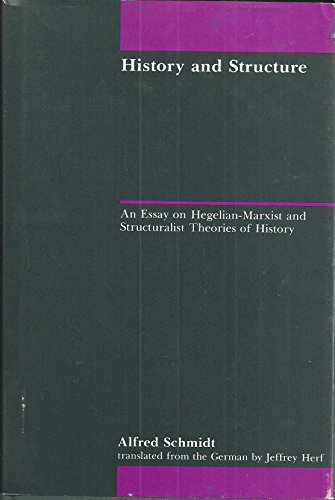 Beispielbild fr History and Structure : An Essay on Hegelian-Marxist and Structuralist Theories of History zum Verkauf von Better World Books