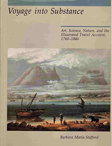 9780262192231: Voyage into Substance: Art, Science, Nature and the Illustrated Travel Account, 1760-1840