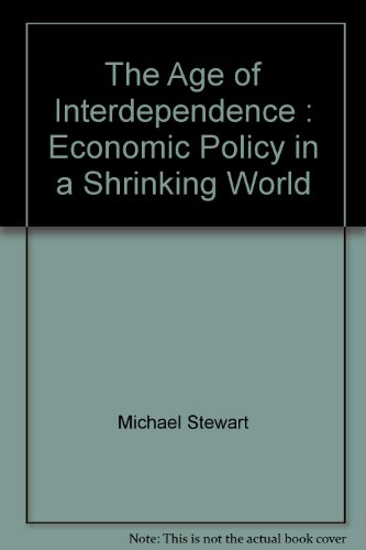 The Age of Interdependence : Economic Policy in a Shrinking World