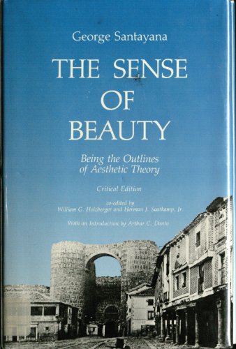 Stock image for The Sense of Beauty: Being the Outline of Aesthetic Theory (Works of George Santayana) for sale by HPB Inc.