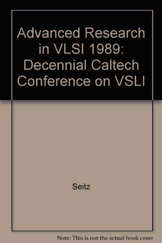 9780262192828: Advanced Research in VLSI: Proceedings of the 1989 Decennial Caltech Conference (The MIT Press)