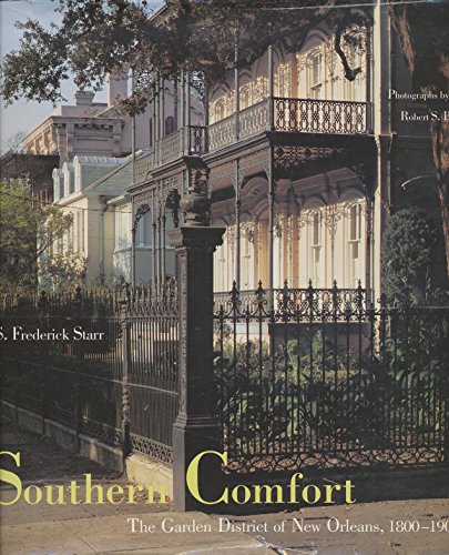 Southern Comfort : The Garden District of New Orleans - Starr, S. Frederick