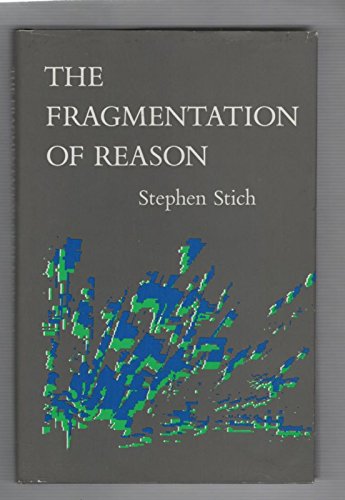 The Fragmentation of Reason: Preface to a Pragmatic Theory of Cognitive Evaluation (9780262192934) by Stich, Stephen P.
