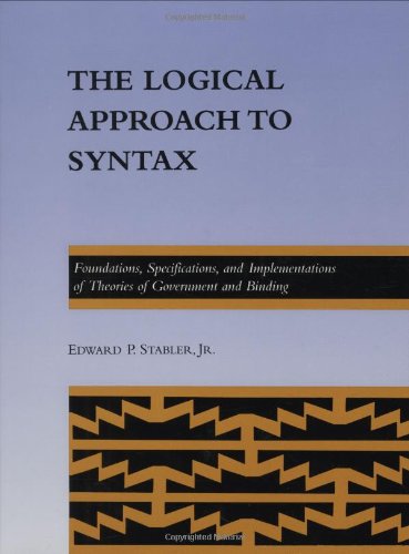 9780262193153: The Logical Approach to Syntax: Foundations, Specifications, and Implementations of Theories of Government and Binding