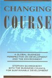 9780262193184: Changing Course: A Global Business Perspective on Development and the Environment/ with executive summary