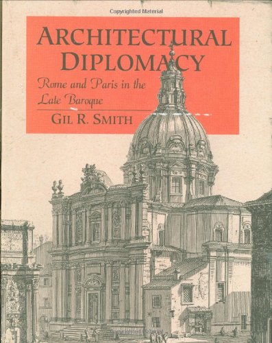 Architectural Diplomacy: Rome and Paris in the Late Baroque