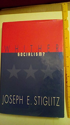 Whither Socialism? (The Wicksell Lectures) (9780262193405) by Stiglitz, Joseph E.