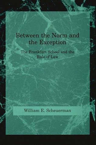 9780262193511: Between the Norm and the Exception: The Frankfurt School and the Rule of Law