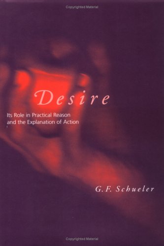 Stock image for Desire: Its Role in Practical Reason and the Explanation of Action for sale by Front Cover Books