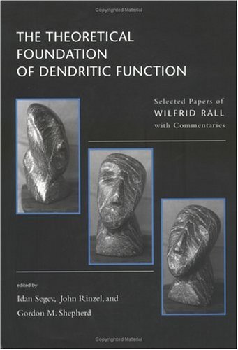 Imagen de archivo de The Theoretical Foundations of Dendritic Function: The Selected Papers of Wilfrid Rall with Commentaries (Computational Neuroscience) a la venta por HPB-Red
