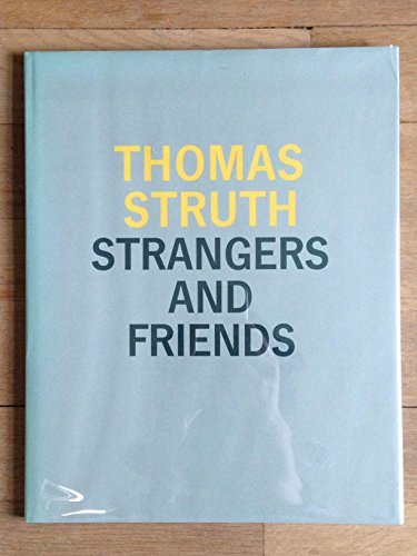 Imagen de archivo de Thomas Struth: Strangers and Friends a la venta por BMV Bloor