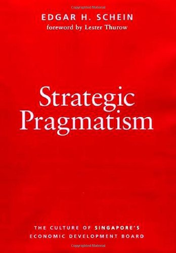Strategic Pragmatism: The Culture of Singapore's Economic Development Board