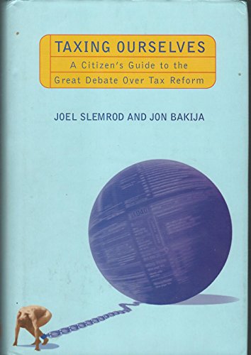 Imagen de archivo de Taxing Ourselves : A Citizen's Guide to the Great Debate over Tax Reform a la venta por Better World Books: West