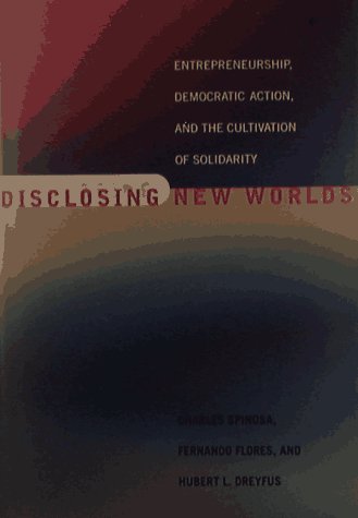 9780262193818: Disclosing New Worlds: Entrepreneurship, Democratic Action, and the Cultivation of Solidarity