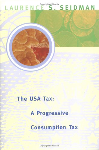 Beispielbild fr The U. S. A. Tax : A Progressive Consumption Tax zum Verkauf von Better World Books