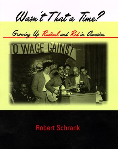 Stock image for Wasn't That a Time?: Growing Up Radical and Red in America for sale by WorldofBooks