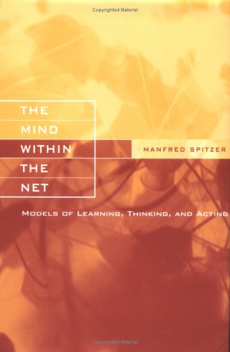 Beispielbild fr The Mind Within the Net : Models of Learning, Thinking, and Acting zum Verkauf von Better World Books