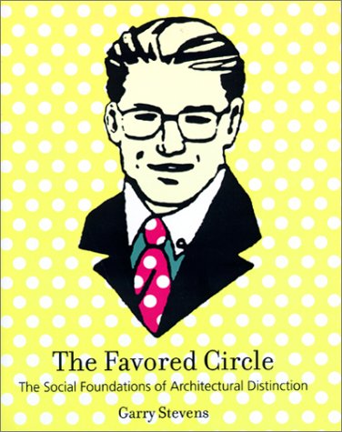Stock image for The Favored Circle: The Social Foundations of Architectural Distinction for sale by Byrd Books