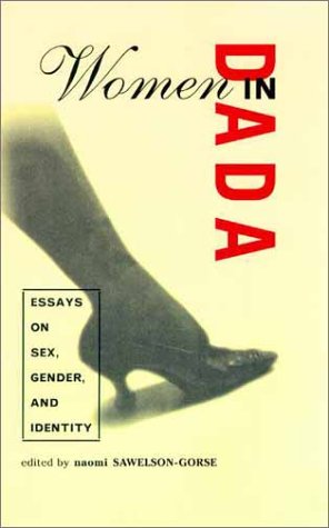 Women in Dada: Essays on Sex, Gender, and Identity - Sawelson-Gorse, Naomi (ed.)