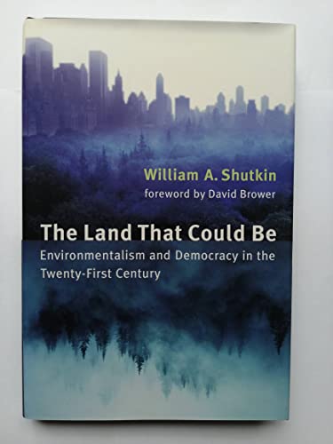 Stock image for The Land That Could Be: Environmentalism and Democracy in the Twenty-First Century for sale by ThriftBooks-Atlanta
