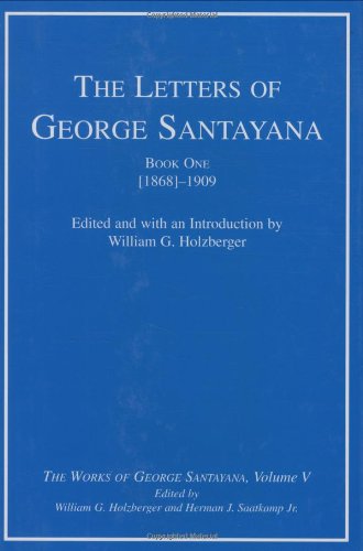 Stock image for The Letters of George Santayana, Book 1: [1868]-1909 (The Works of George Santayana, Vol. 5) for sale by HPB-Emerald