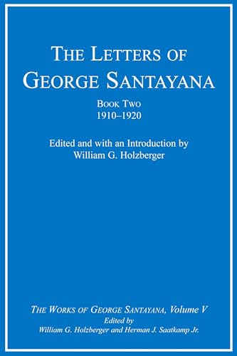 Beispielbild fr The Letters of Ge0rge Santayana, Book Two, 1910-1920. Volume V of the Works of George Santayana zum Verkauf von Abstract Books