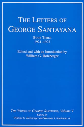 Imagen de archivo de The Letters of George Santayana, Book 3: 1921-1927 (The Works of George Santayana, Vol. 5) a la venta por Zubal-Books, Since 1961