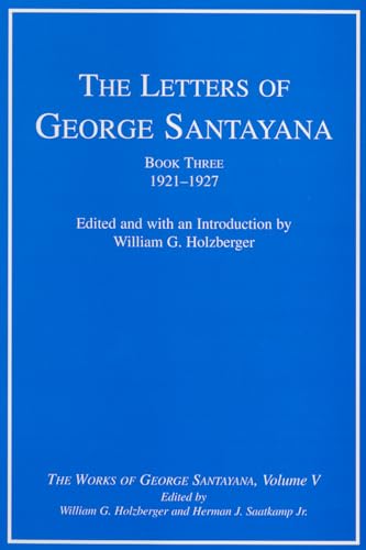 Stock image for The Letters of George Santayana, Book 3: 1921-1927 (The Works of George Santayana, Vol. 5) for sale by Zubal-Books, Since 1961
