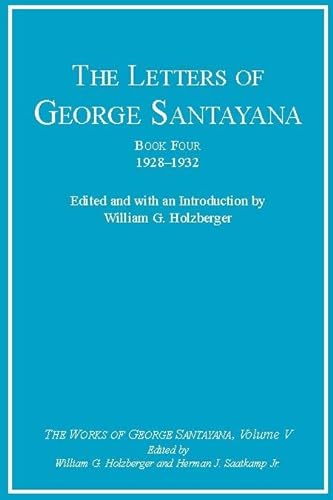 Stock image for The Letters of George Santayana, Book 4: 1928-1932 (The Works of George Santayana, Vol. 5) (Volume 5) for sale by Midtown Scholar Bookstore