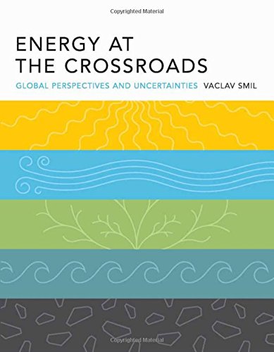 Stock image for Energy at the Crossroads : Global Perspectives and Uncertainties for sale by Better World Books