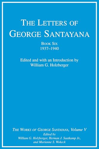 Beispielbild fr The Letters of George Santayana, Book Six, 1937?1940: The Works of George Santayana, Volume V (Volume 5) zum Verkauf von Iridium_Books