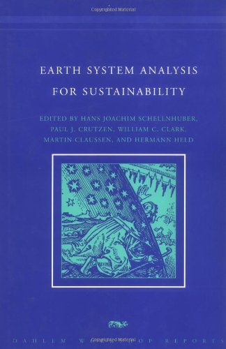 Earth System Analysis for Sustainability (Dahlem Workshop Reports) - Schellnhuber, Hans Joachim