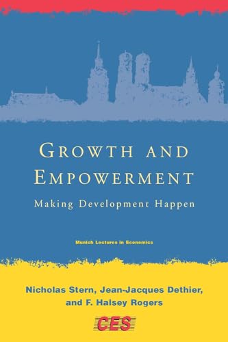 Growth and Empowerment: Making Development Happen (Munich Lectures in Economics) (9780262195171) by Stern, Lord Stern Of Brentford Nicholas; Rogers, F Halsey; Dethier, Jean-Jacques