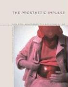 9780262195300: The Prosthetic Impulse: From a Posthuman Present to a Biocultural Future